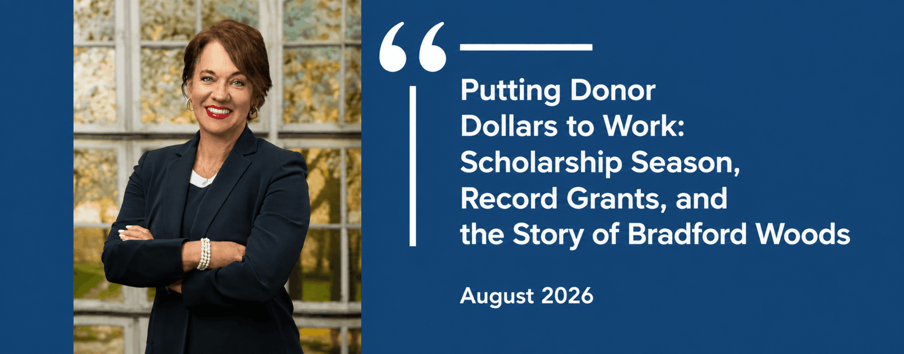 Putting-Donor-Dollars-to-Work Scholarship Season, Record Grants, and the Story of Bradford Woods